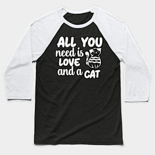 Fun Cat Shirts for Girls Guys All You Need is Love and a Cat Baseball T-Shirt